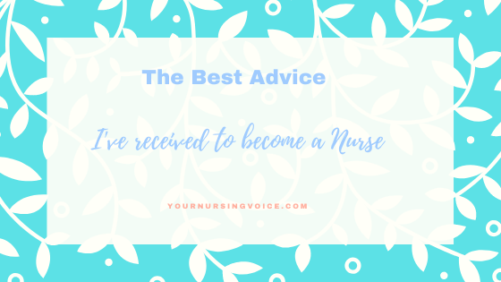 The Best Advice I’ve Received to Become a Nurse